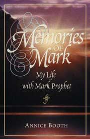 Memories of Mark by Annice booth, her stories about Mark Prophet